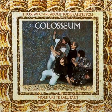 Colosseum -  Those Who Are About to Die Salute You